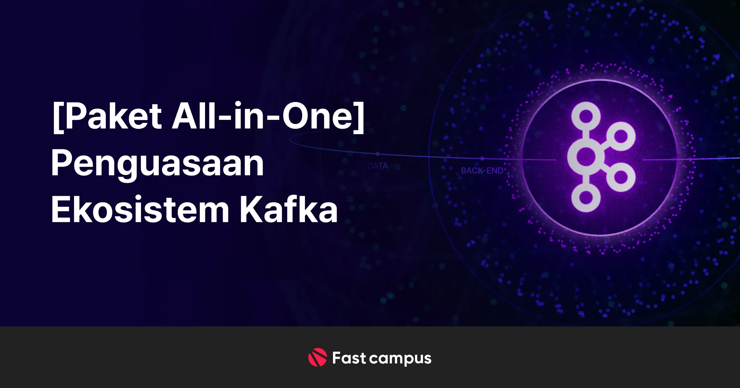 [Paket All-in-One] Penguasaan Ekosistem Kafka | Fast campus Global