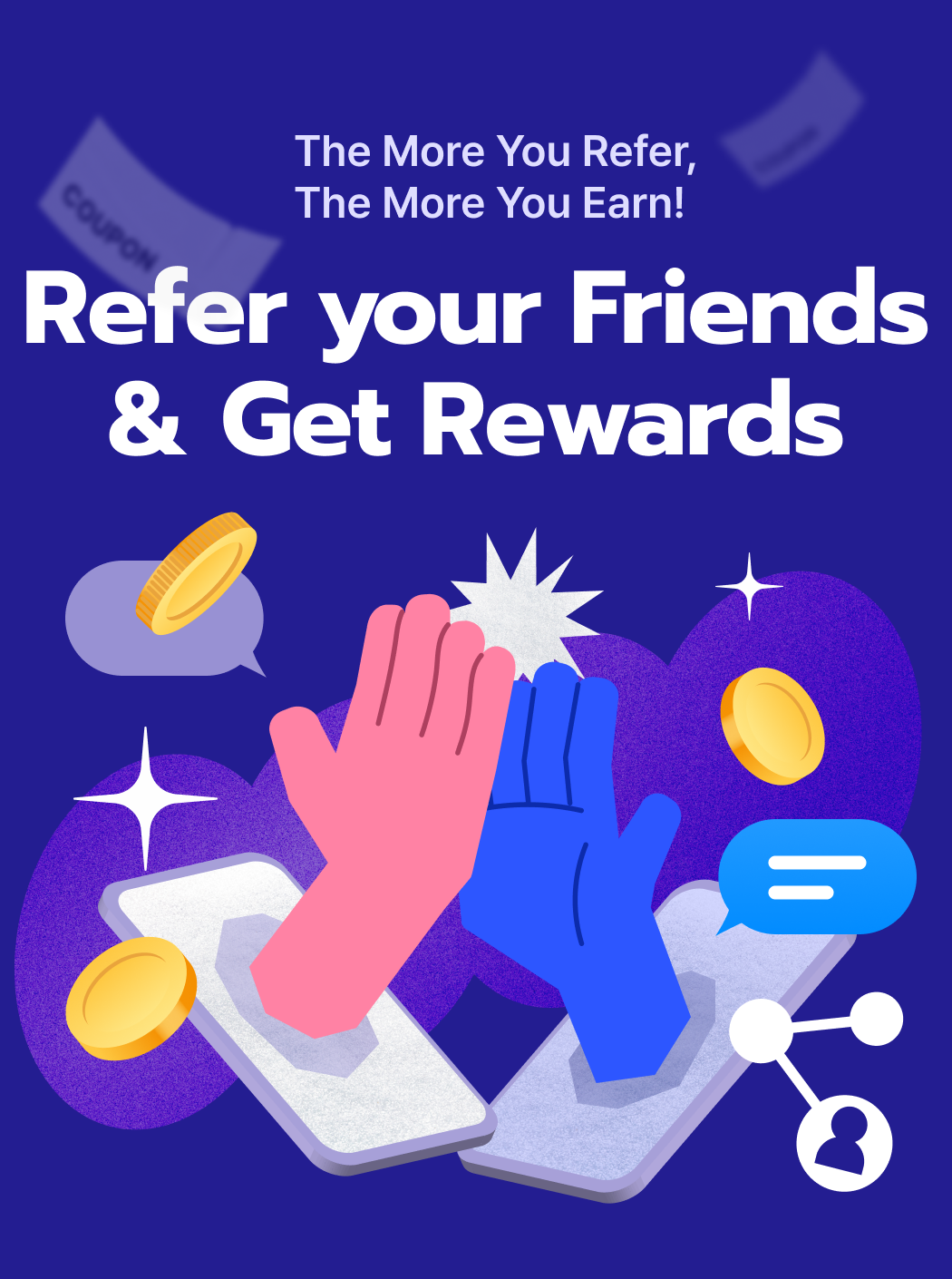 Refer your Friends & Get Rewards